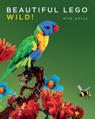 Beautiful LEGO 3: Wild - Doyle, Mike