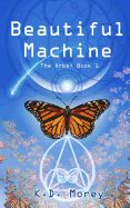 Beautiful Machine: The Orbs: Book 1