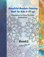Beautiful Mandala Coloring Book for Kids 6-12 age: Mandalas to Color for kids Relaxation, Book 1
