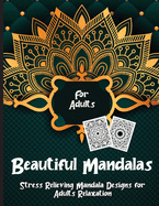 Beautiful Mandalas: An Adult Coloring Book with more than 30 Beautiful and Relaxing Mandalas for Stress Relief and Relaxation