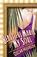 Beautiful Maria of My Soul: Or the True Story of Maria Garcia y Cifuentes, the Lady Behind a Famous Song