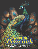 Beautiful Peacock Coloring Book: An Adult Coloring Book of 50 Peacock Designs