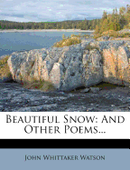 Beautiful Snow: And Other Poems