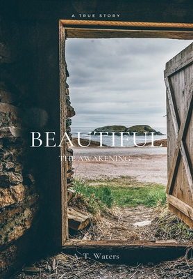 Beautiful: The Awakening - Waters, A T