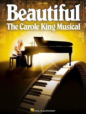 Beautiful: The Carole King Musical: Easy Piano - King, Carole (Composer)