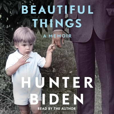 Beautiful Things: A Memoir - Biden, Hunter (Read by)