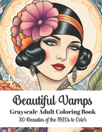 Beautiful Vamps - Adult Coloring Book: 30 Beauties of the 1920s to Color