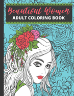 Beautiful Women Adult Coloring Book: Fantasy Coloring Books for Adults Relaxation Beautiful Women Coloring Book (Pink Adult Coloring Book For Women)