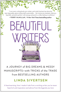 Beautiful Writers: A Journey of Big Dreams and Messy Manuscripts--With Tricks of the Trade from Bestselling Authors