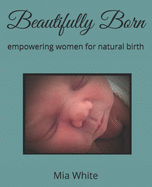 Beautifully Born: empowering women for natural birth
