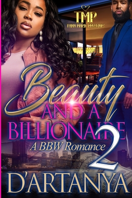 Beauty & a Billionaire 2: A Bbw Romance - D'Artanya