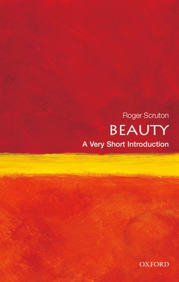 Beauty: A Very Short Introduction - Scruton, Roger