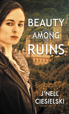 Beauty Among Ruins - Ciesielski, J'Nell