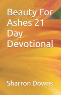 Beauty For Ashes 21 Day Devotional