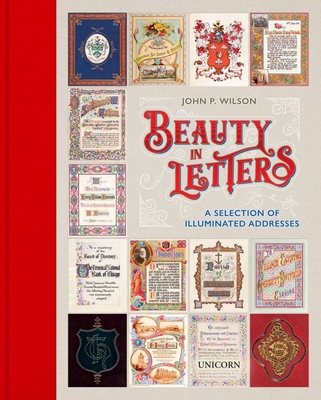 Beauty in Letters: A Selection of Illuminated Addresses - Wilson, John