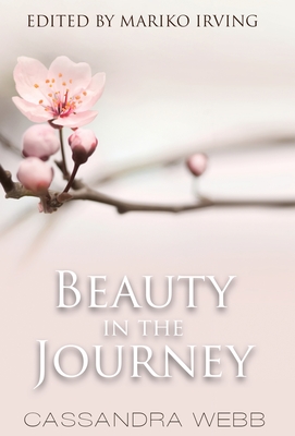 Beauty in the Journey - Webb, Cassandra, and Irving, Mariko (Editor)