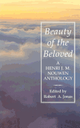 Beauty of the Beloved: A Henri Nouwen Anthology