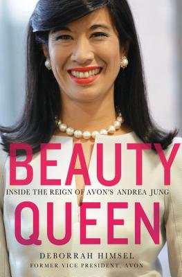 Beauty Queen: Inside the Reign of Avon's Andrea Jung - Himsel, Deborrah