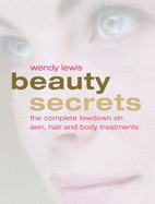 Beauty Secrets: An Insider's Guide to the Latest Skin, Hair and Body Treatments