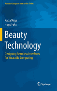 Beauty Technology: Designing Seamless Interfaces for Wearable Computing