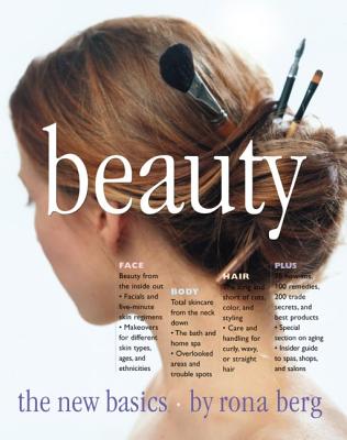 Beauty: The New Basics - Berg, Rona, and Jaffe, Debra (Photographer)
