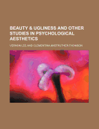 Beauty & Ugliness and Other Studies in Psychological Aesthetics