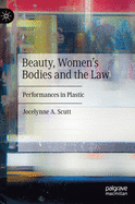 Beauty, Women's Bodies and the Law: Performances in Plastic