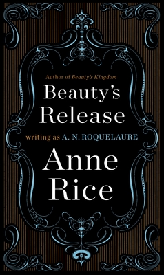 Beauty's Release - Roquelaure, A N, and Rice, Anne