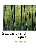 Beaux and Belles of England - Robinson, Mary