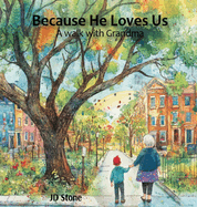 Because He Loves Us: A walk with grandma