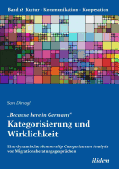 "Because here in Germany. Kategorisierung und Wirklichkeit. Eine dynamische Membership Categorization Analysis von Migrationsberatungsgespr?chen