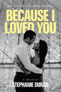 Because I Loved You: Surviving the Unthinkable