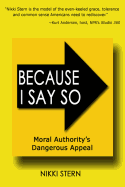 Because I Say So: Moral Authority's Dangerous Appeal