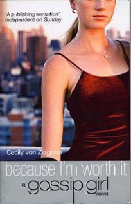 Because I'm Worth it - Von Ziegesar, Cecily