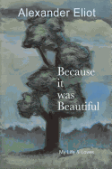 Because It Was Beautiful: My Life and Loves