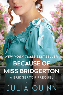 Because of Miss Bridgerton: A Bridgerton Prequel - Quinn, Julia