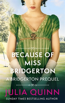 Because of Miss Bridgerton: A Bridgerton Prequel - Quinn, Julia