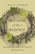 Because of This I Rejoice: Reading Philippians During Lent