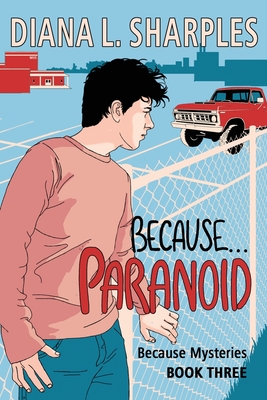 Because...Paranoid: Because Mysteries Book Three - Sharples, Diana L