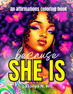 Because She Is...: An Affirmations Coloring Book