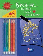 Because . . . Someone I Love Has Cancer: Kids' Activity Book