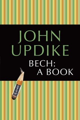 Bech: A Book - Updike, John