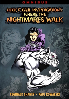 Beck and Caul Investigations Omnibus: Where the Nightmares Walk - Chaney, Reginald