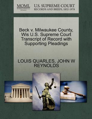 Beck V. Milwaukee County, Wis U.S. Supreme Court Transcript of Record with Supporting Pleadings - Quarles, Louis, and Reynolds, John W