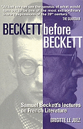 Beckett Before Beckett: Samuel Beckett's Lectures on French Literature