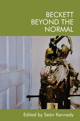 Beckett Beyond the Normal - Kennedy, Sen (Editor)