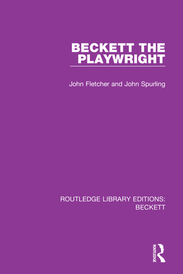 Beckett the Playwright - Fletcher, John, and Spurling, John
