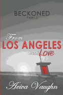 Beckoned, Part 3: From Los Angeles with Love