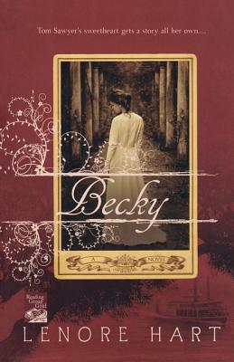 Becky: The Life and Loves of Becky Thatcher - Hart, Lenore