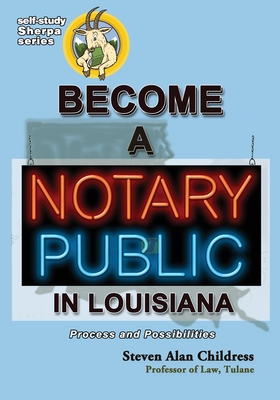 Become a Notary Public in Louisiana: Process and Possibilities - Childress, Steven Alan
